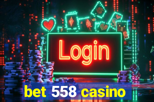 bet 558 casino